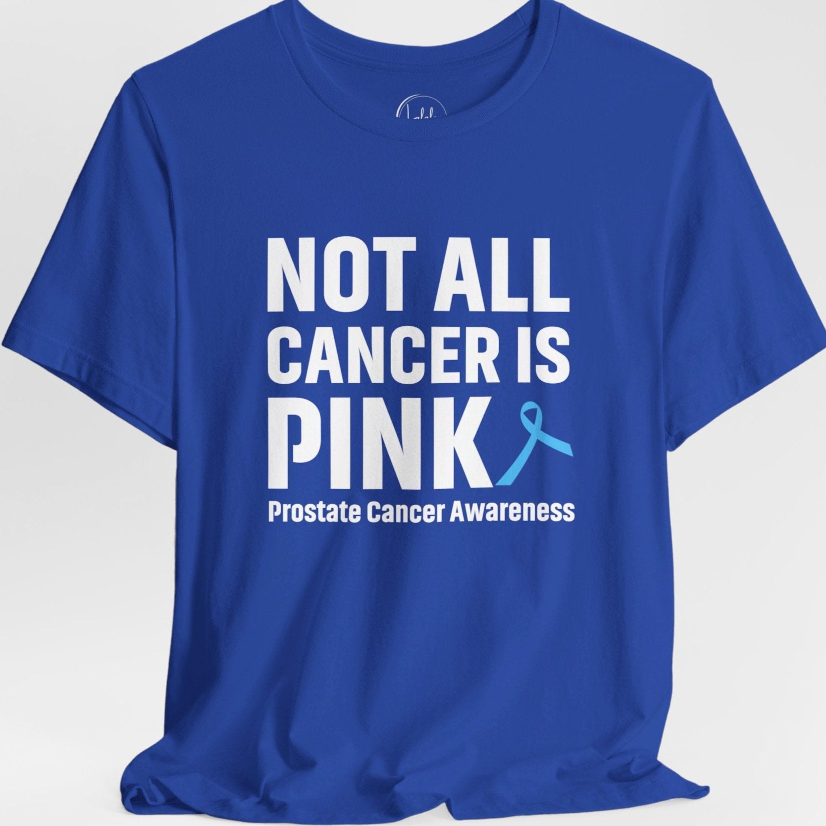 Not all Cancer is Pink, Prostate Awareness Tee