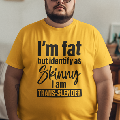 I'm Fat But Identify As Skinny, I'm Trans-Slender