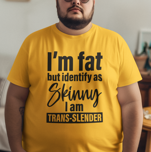 I'm Fat But Identify As Skinny, I'm Trans-Slender