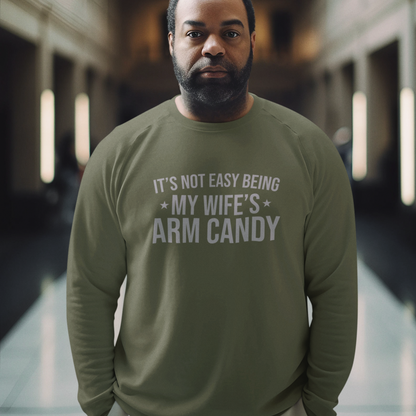 It's Not Easy Being My Wife's Arm Candy