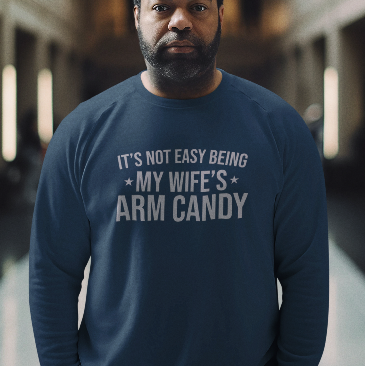 It's Not Easy Being My Wife's Arm Candy