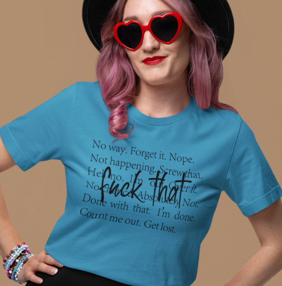 F*ck That! No Way. Forget It. Nope.