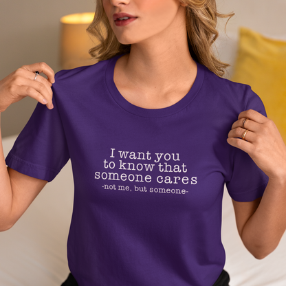 I want you to know that someone cares