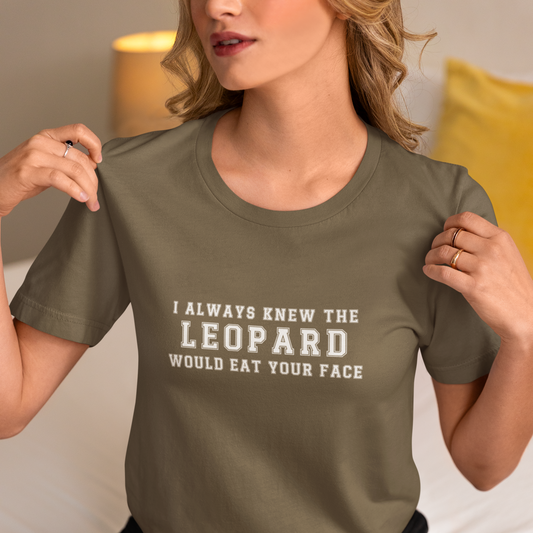 I Always Knew the Leopard would Eat Your Face