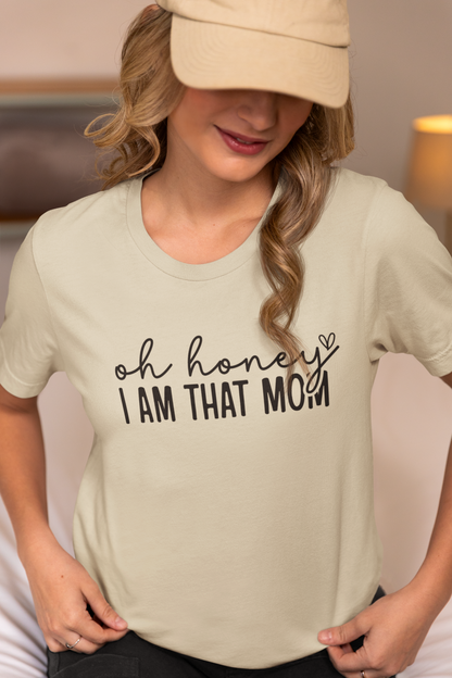 Oh Honey I Am That Mom