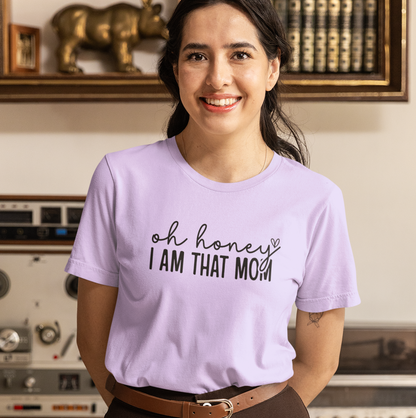 Oh Honey I Am That Mom