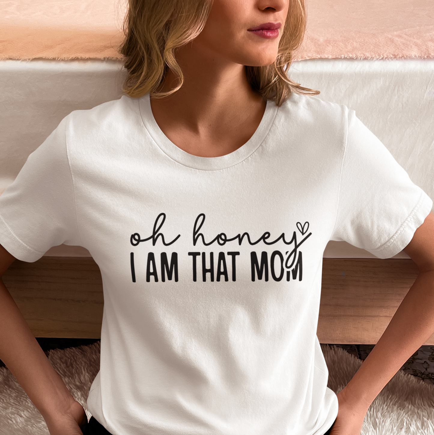 Oh Honey I Am That Mom
