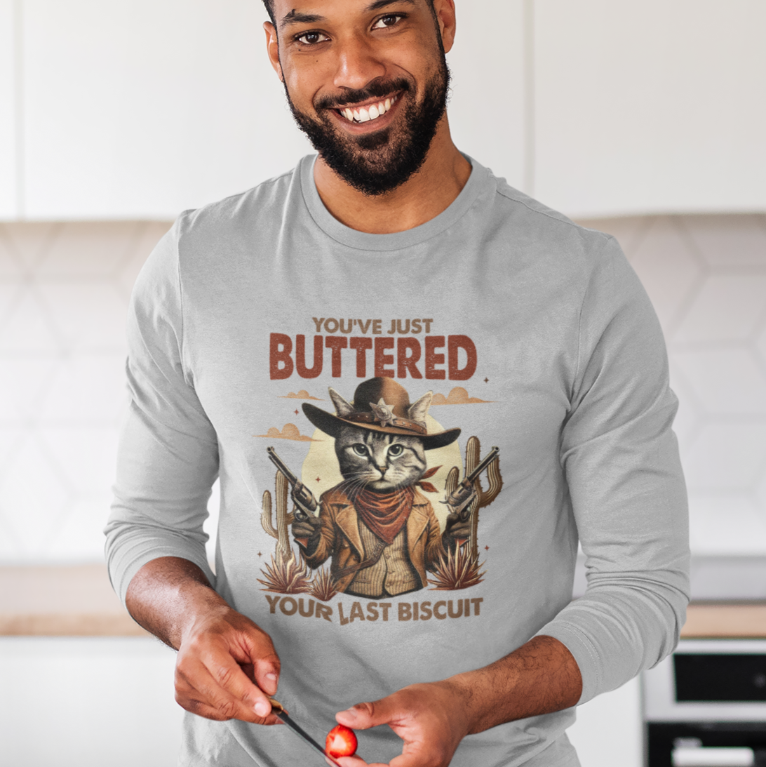 You've Just Buttered Your Last Biscuit