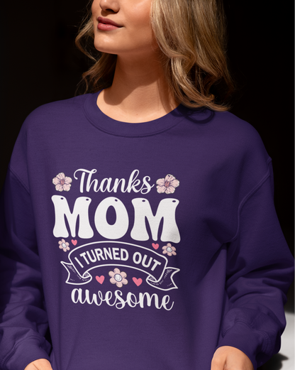 Thanks Mom I Turned Out Awesome