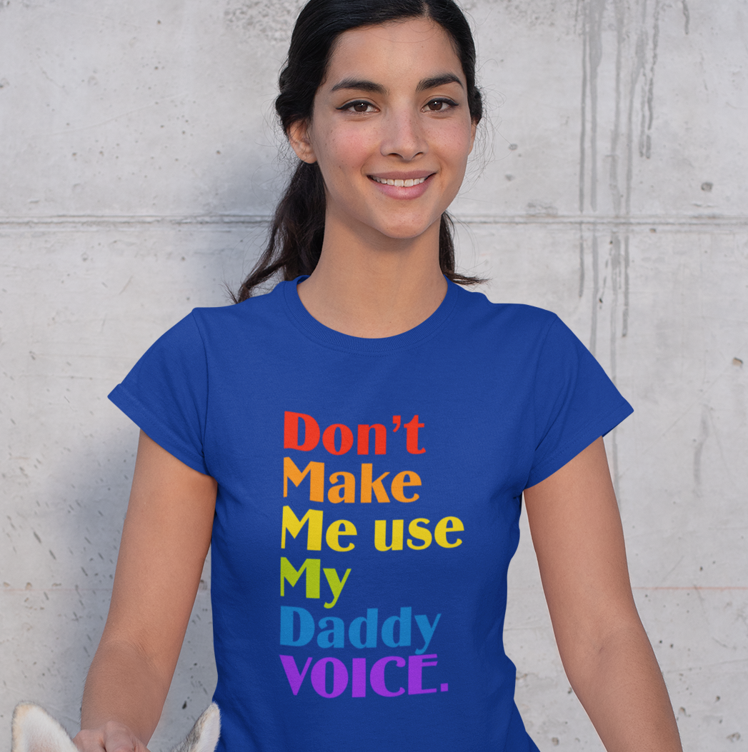 Don't Make Me Use My Daddy Voice