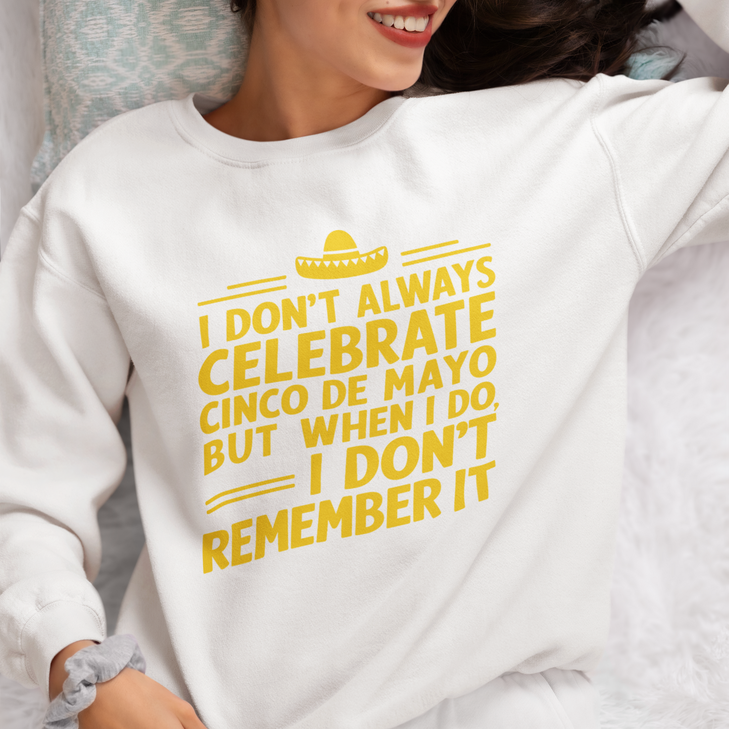I Don't Always Celebrate Cinco de Mayo