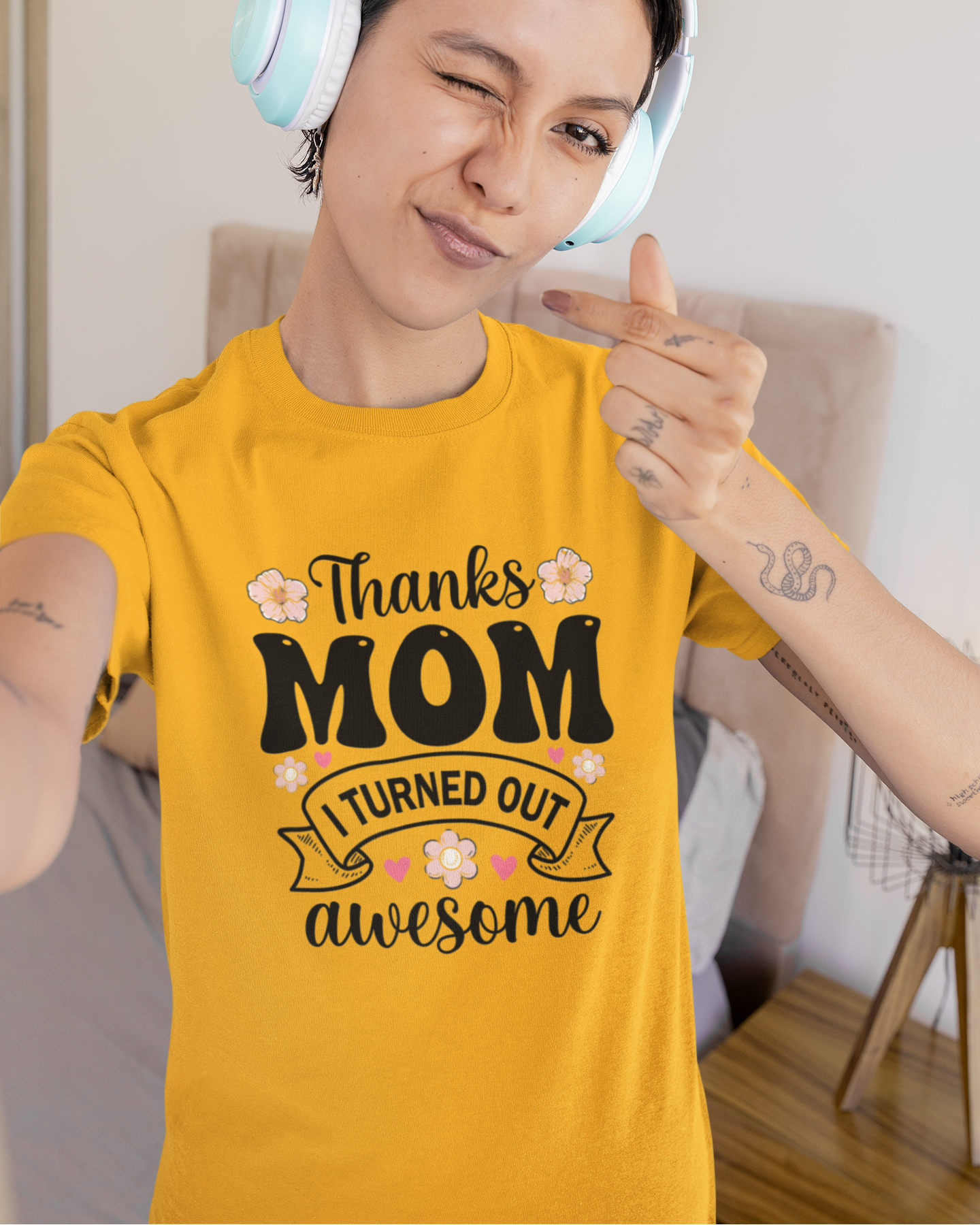 Thanks Mom I Turned Out Awesome