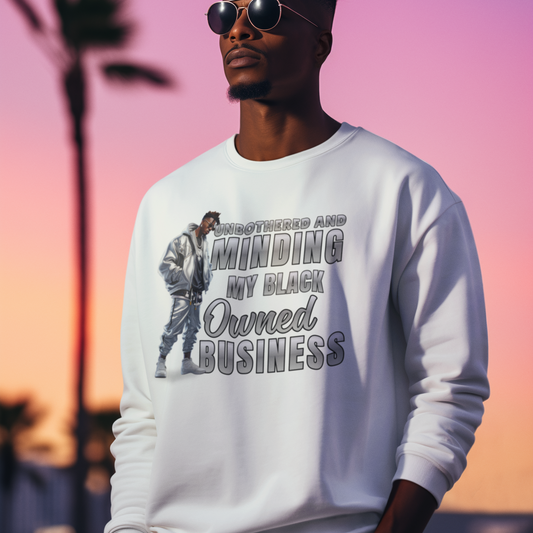 Unbothered and Minding My Black Owned Business - Professional Male
