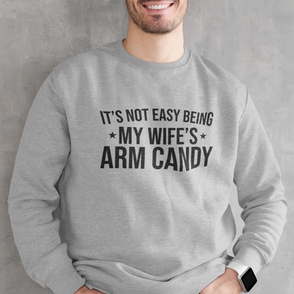 It's Not Easy Being My Wife's Arm Candy