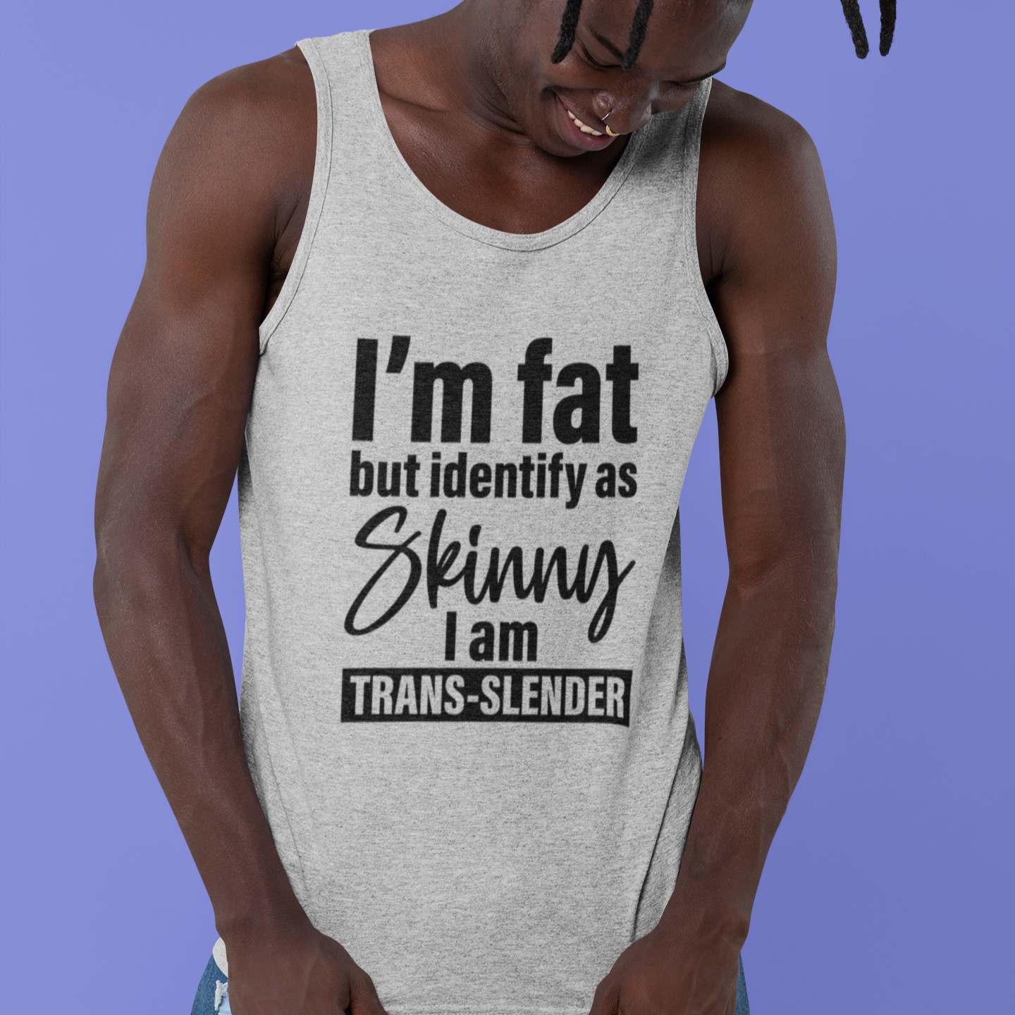 I’m Fat But Identify as Skinny, I'm Trans-Slender