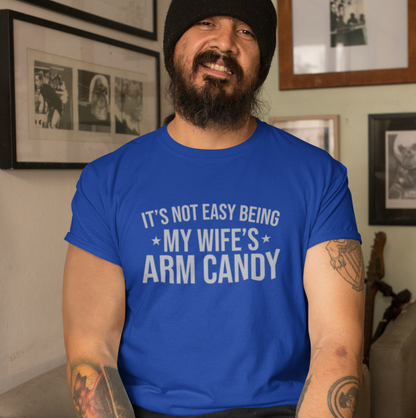 It's Not Easy Being My Wife's Arm Candy