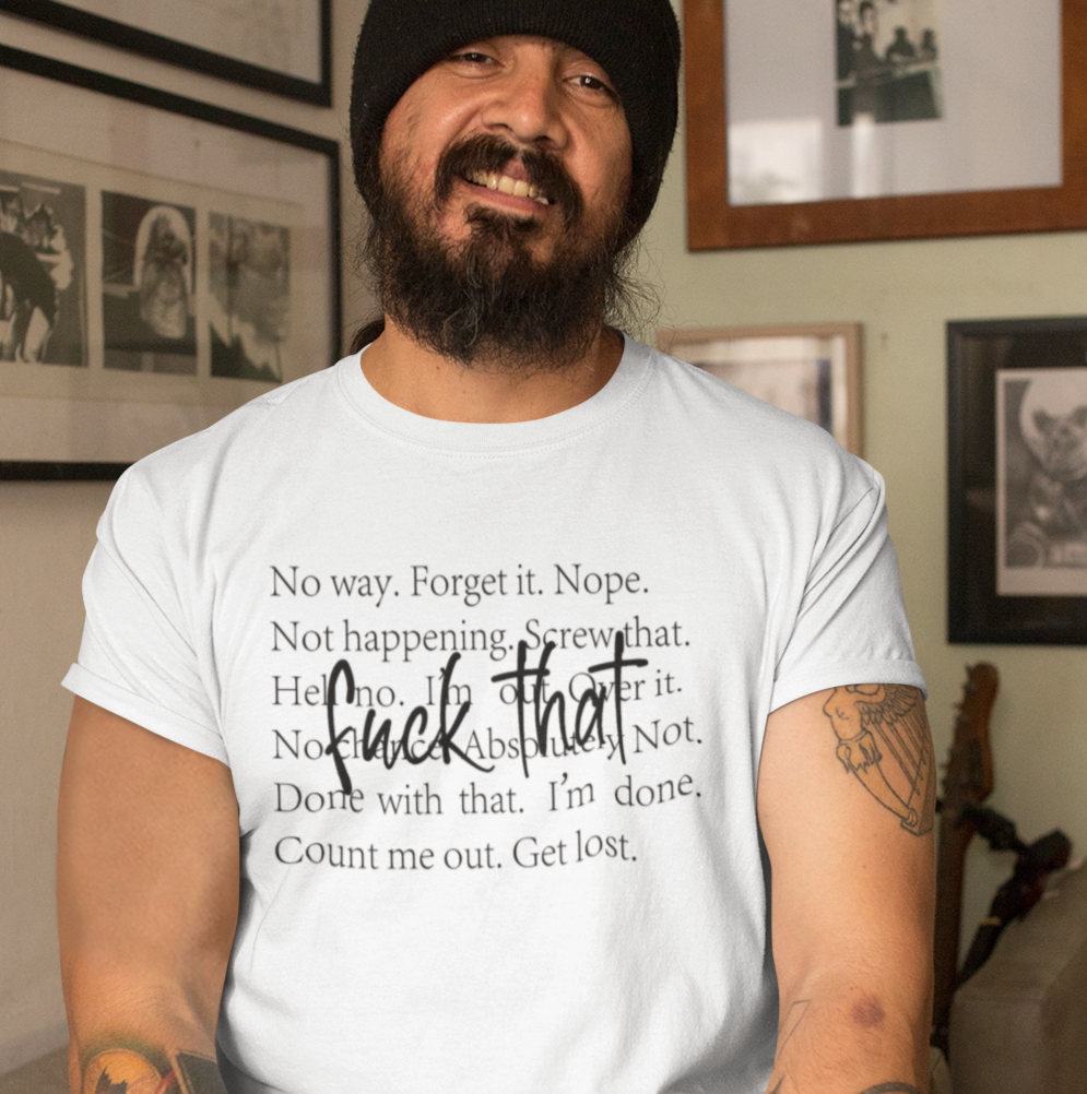 F*ck That! No Way. Forget It. Nope.