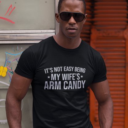 It's Not Easy Being My Wife's Arm Candy
