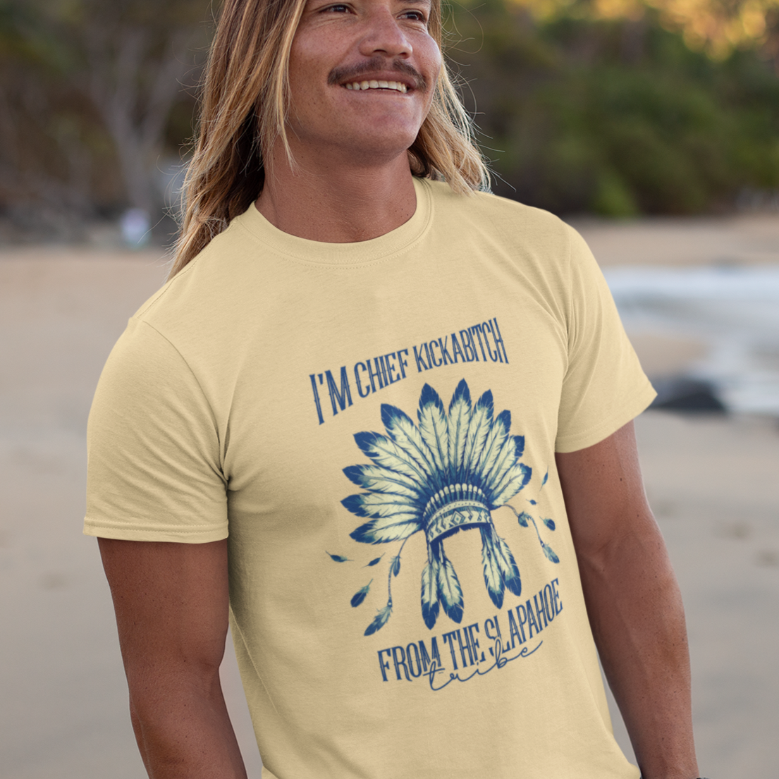 I'm Chief Kickabitch from the Slapahoe Tribe