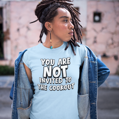 You Are Not Invited To The Cookout