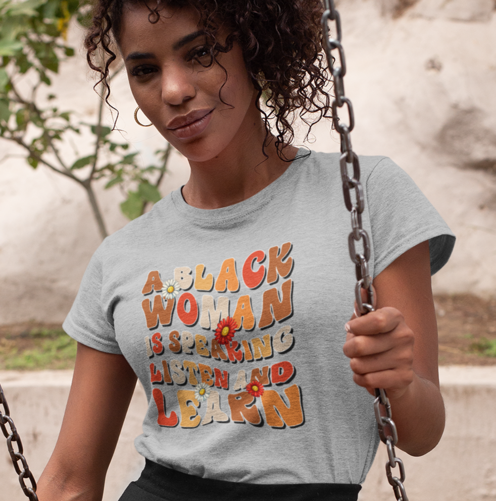 A Black Woman is Speaking, Listen and Learn