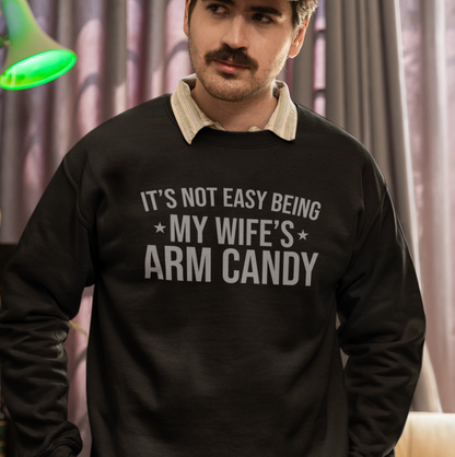 It's Not Easy Being My Wife's Arm Candy