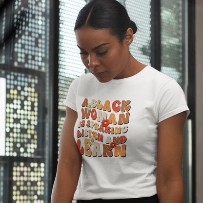 A Black Woman is Speaking, Listen and Learn