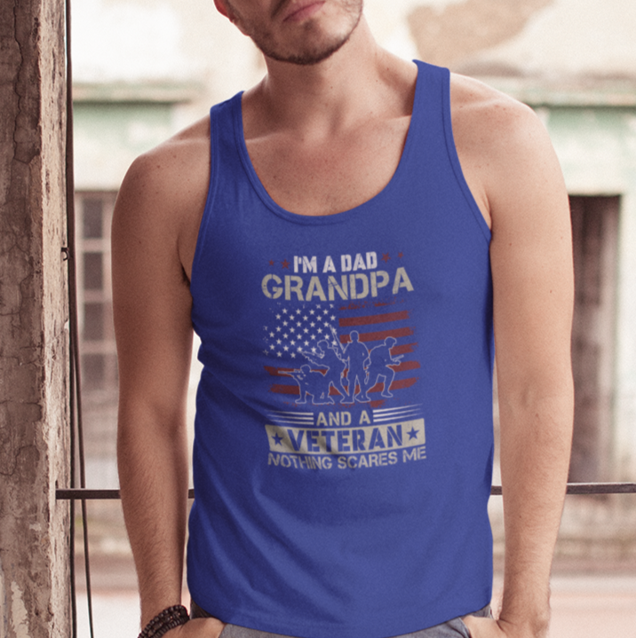 I'm a Dad, Grandpa & Veteran. Nothing Scares Me