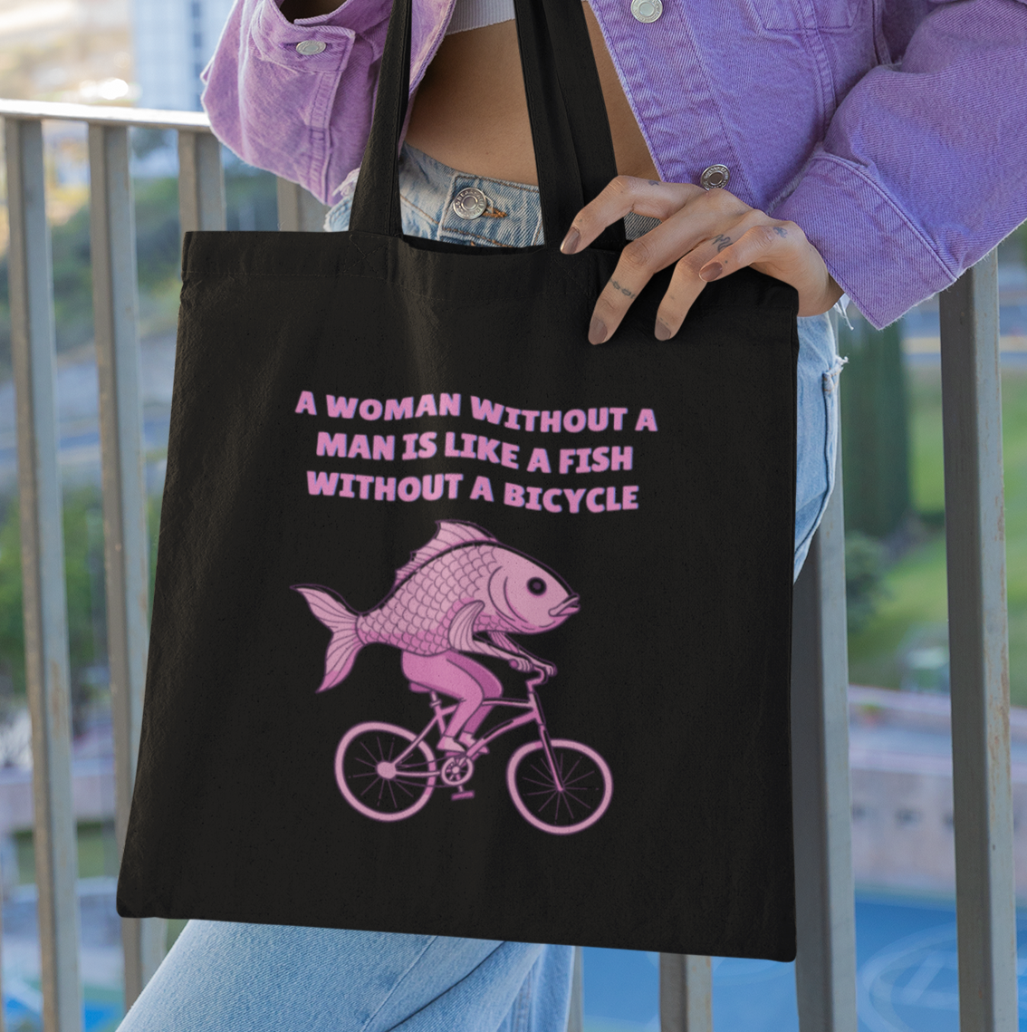A Woman Without a Man is Like a Fish Without a Bicycle
