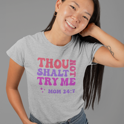 "Thou Shalt Not Try Me" Mom 24:7