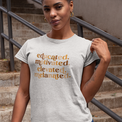 Educated. Motivated. Elevated. Melanated.