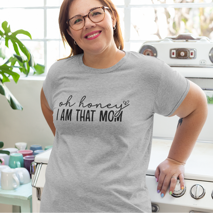 Oh Honey I Am That Mom