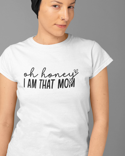 Oh Honey, I Am That Mom
