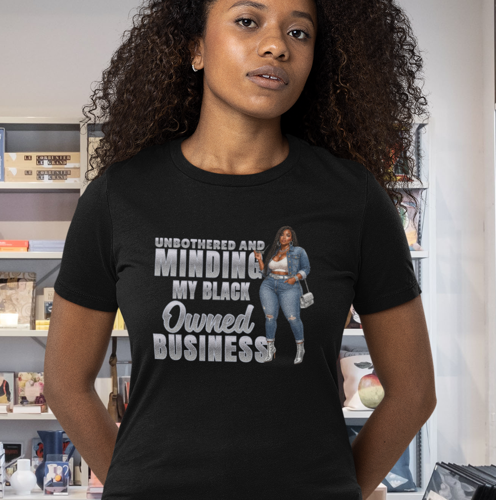 Unbothered and Minding My Black Owned Business