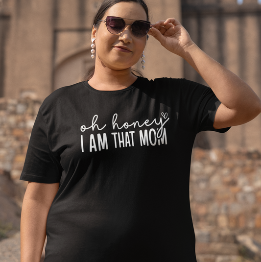 Oh Honey I Am That Mom
