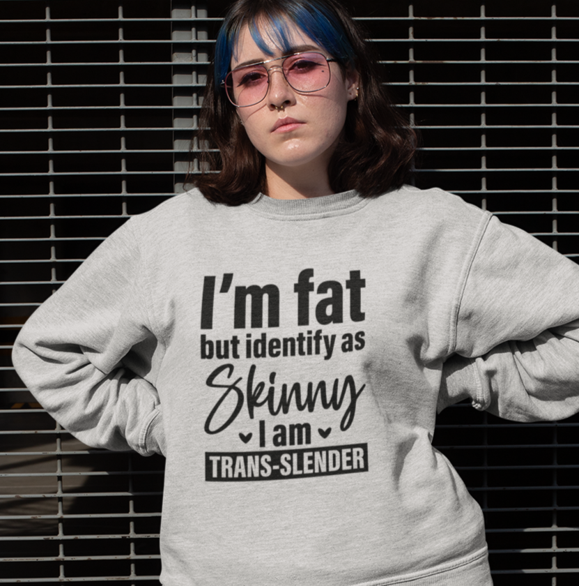 I'm Fat But Identify As Skinny