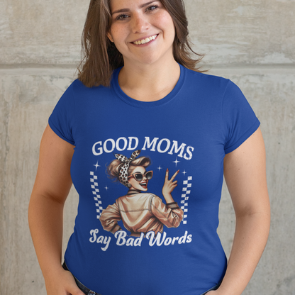 Good Moms Say Bad Words