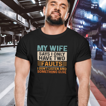 My Wife Says I Only Have Two Faults. I Don't Listen and Something Else