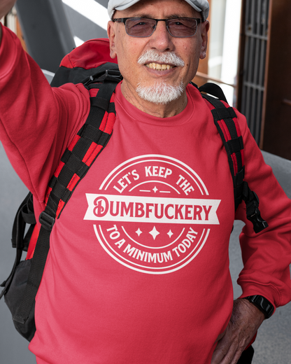Let’s Keep the Dumbfuckery to a Minimum Today