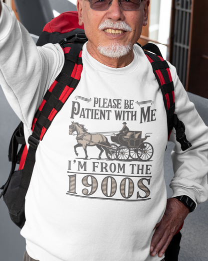 Please Be Patient With Me I'm From The 1900s