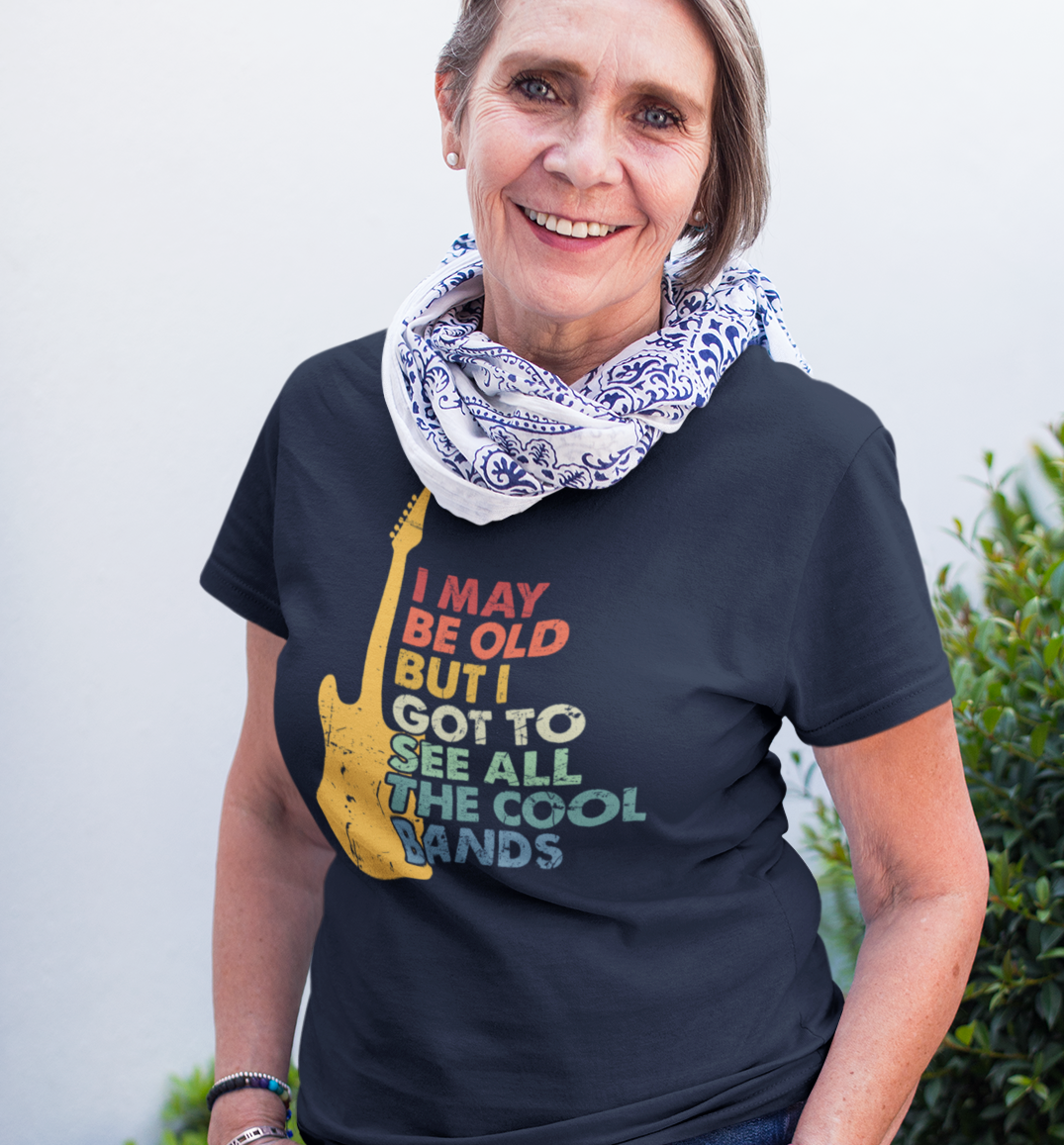 I May Be Old But I Got to See All the Cool Bands