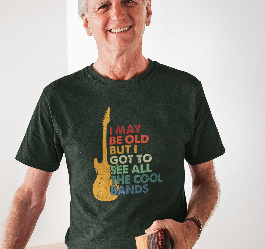 I May Be Old But I Got to See All the Cool Bands