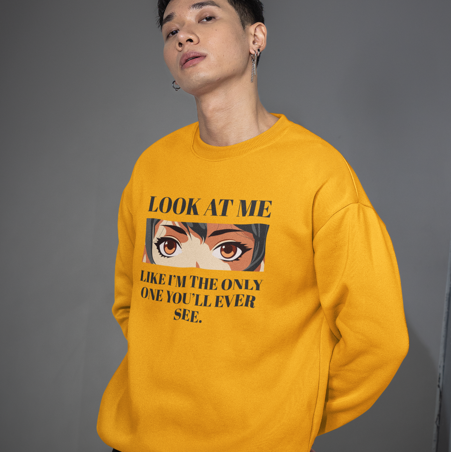 Look At Me, Like I’m The Only One You’ll Ever See
