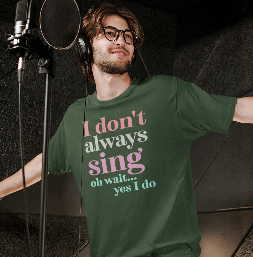 I Don't Always Sing, Oh Wait, Yes I Do