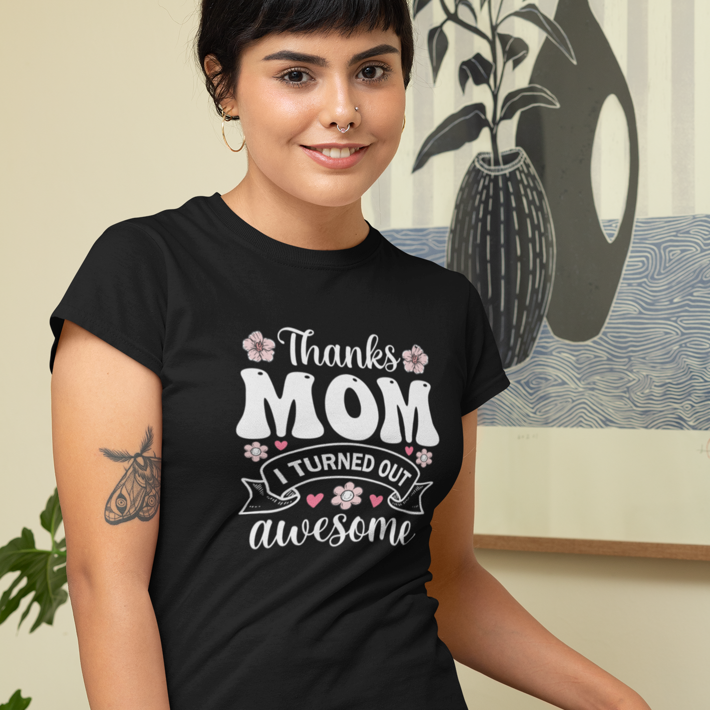 Thanks Mom I Turned Out Awesome