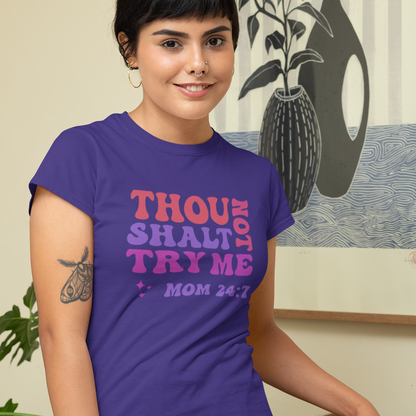 "Thou Shalt Not Try Me" Mom 24:7