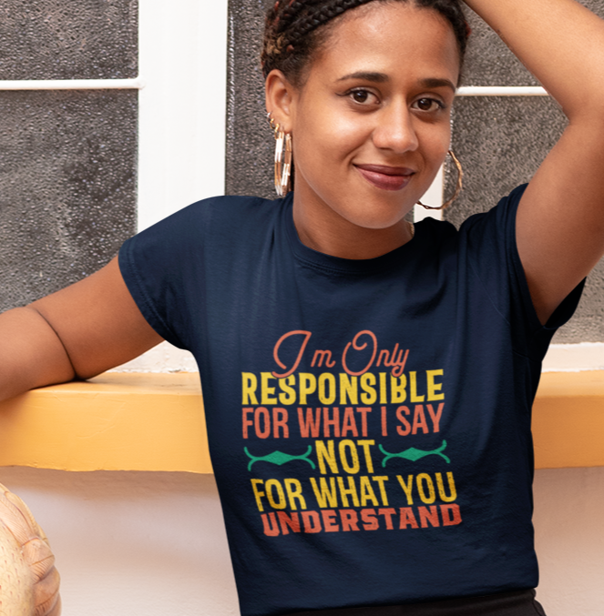 I'm Only Responsible for What I Say