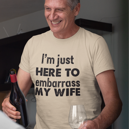 I'm Just Here To Embarrass My Wife