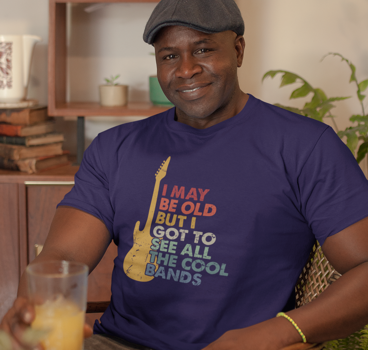 I May Be Old But I Got to See All the Cool Bands