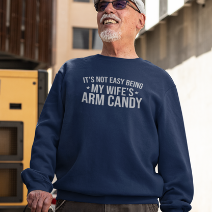 It's Not Easy Being My Wife's Arm Candy